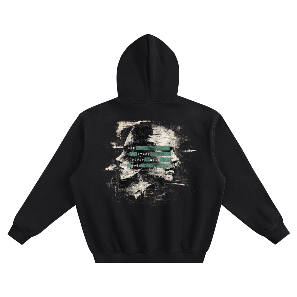 Not Every Story Gets Told Fleeced Hoodie